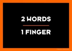 2 words - 1 finger